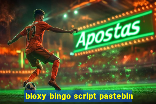 bloxy bingo script pastebin